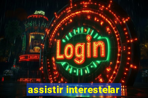 assistir interestelar